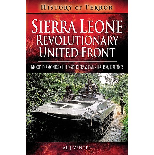 Sierra Leone: Revolutionary United Front / History of Terror, Al J. Venter