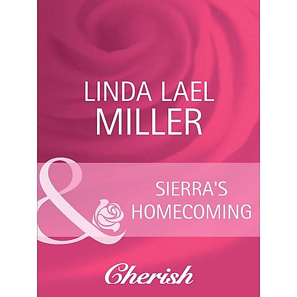 Sierra's Homecoming (Mills & Boon Cherish) (McKettrick Women, Book 1), Linda Lael Miller