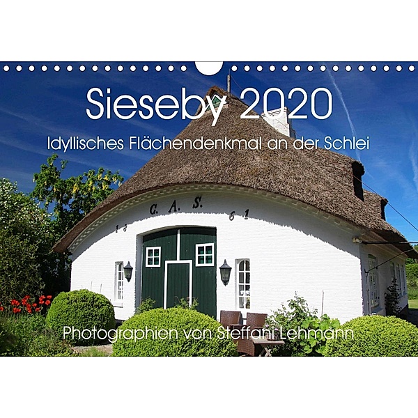 Sieseby 2020. Idyllisches Flächendenkmal an der Schlei (Wandkalender 2020 DIN A4 quer), Steffani Lehmann