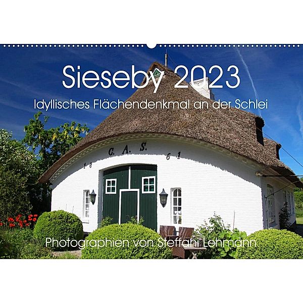 Sieseby 2023. Idyllisches Flächendenkmal an der Schlei (Wandkalender 2023 DIN A2 quer), Steffani Lehmann