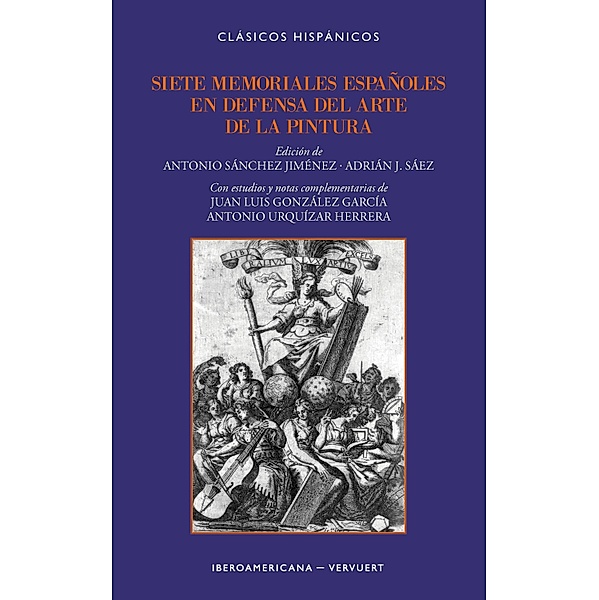 Siete memoriales españoles en defensa del arte de la pintura / Clásicos Hispánicos Bd.14, Antonio Sánchez Jiménez, Adrián J. Sáez