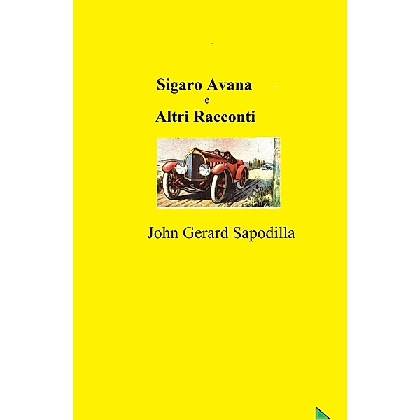 Sigaro Avana e Altri Racconti, John  Gerard Sapodilla