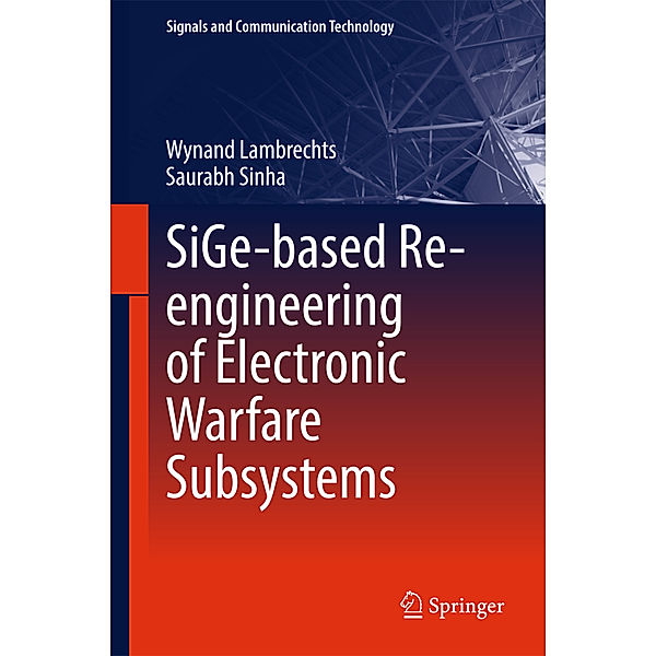 SiGe-based Re-engineering of Electronic Warfare Subsystems, Johannes Lambrechts, Saurabh Sinha