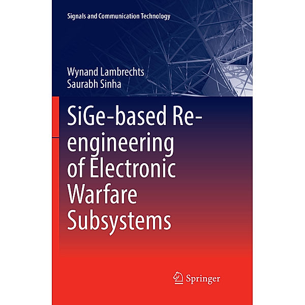SiGe-based Re-engineering of Electronic Warfare Subsystems, Wynand Lambrechts, Saurabh Sinha