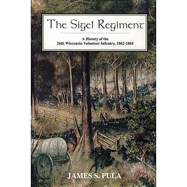 Sigel Regiment, James S Pula