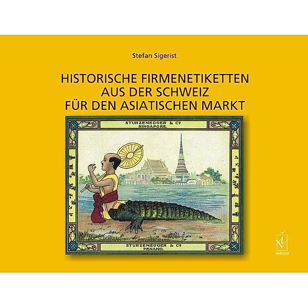 Sigerist, S: Historische Firmenetiketten aus der Schweiz, Stefan Sigerist