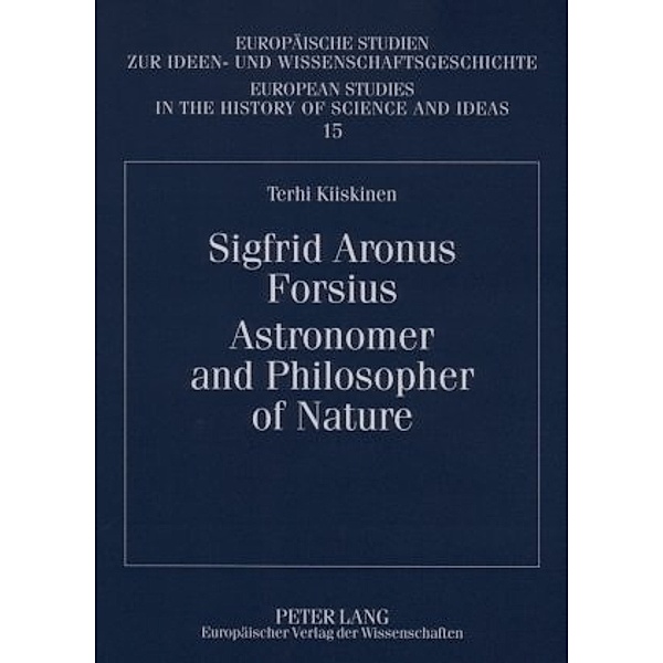 Sigfrid Aronus Forsius. Astronomer and Philosopher of Nature, Terhi Kiiskinen