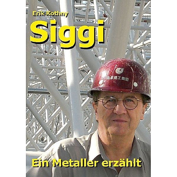 Siggi, ein Metaller erzählt, Erik Kothny