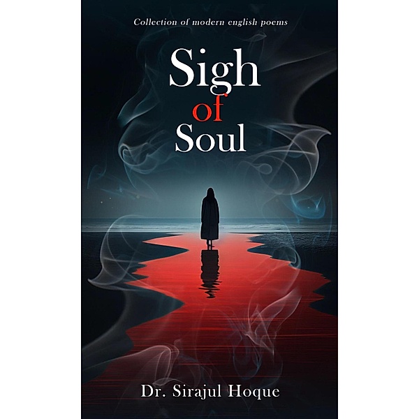 Sigh of Soul, Sirajul Hoque