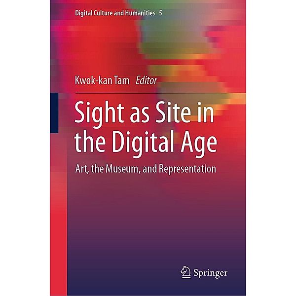 Sight as Site in the Digital Age / Digital Culture and Humanities Bd.5
