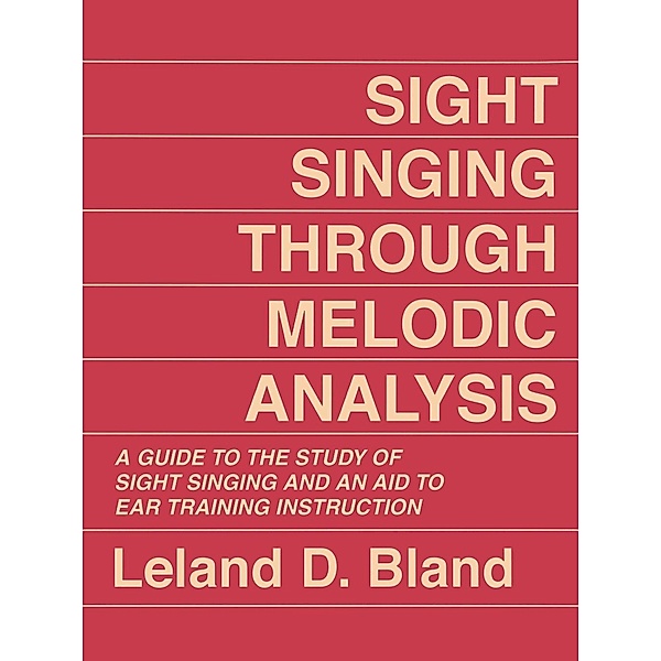 Sight Singing Through Melodic Analysis, Leland D. Bland