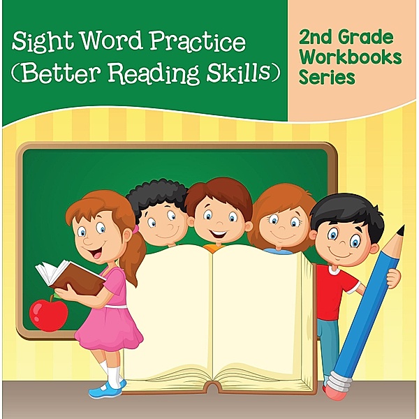 Sight Word Practice (Better Reading Skills) : 2nd Grade Workbooks Series / Baby Professor, Baby