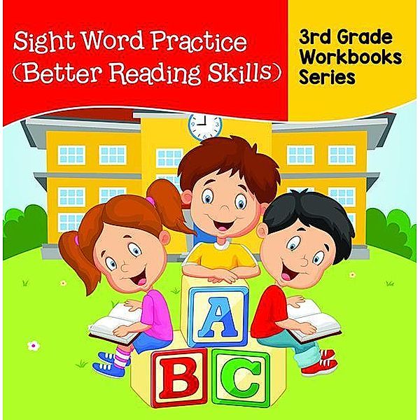 Sight Word Practice (Better Reading Skills) : 3rd Grade Workbooks Series / Baby Professor, Baby