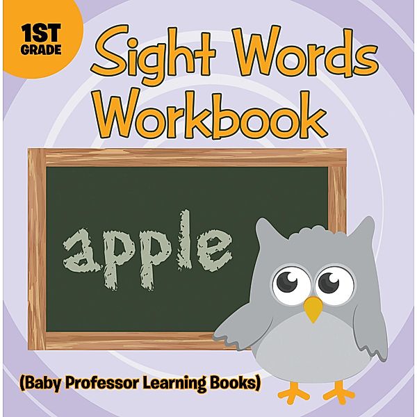 Sight Words 1st Grade Workbook (Baby Professor Learning Books) / Baby Professor, Baby