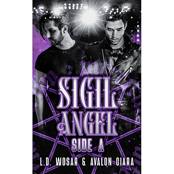 SIGIL ANGEL - SIDE A (SIgil Angel Duet, #1) / SIgil Angel Duet, L. D. Wosar, Avalon Ciara