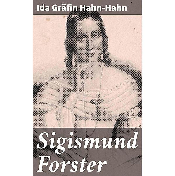 Sigismund Forster, Ida Gräfin Hahn-Hahn