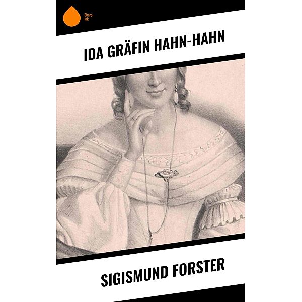 Sigismund Forster, Ida Gräfin Hahn-Hahn