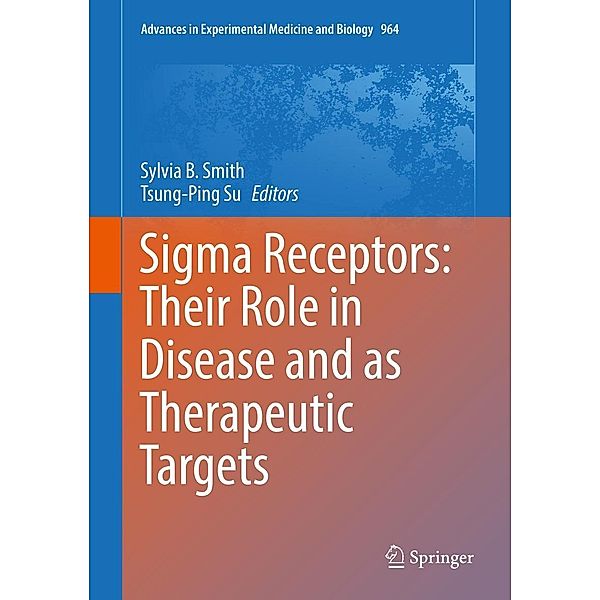 Sigma Receptors: Their Role in Disease and as Therapeutic Targets / Advances in Experimental Medicine and Biology Bd.964