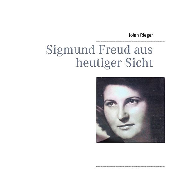 Sigmund Freud aus heutiger Sicht, Jolan Rieger