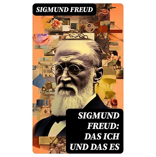 Sigmund Freud: Das Ich und das Es, Sigmund Freud