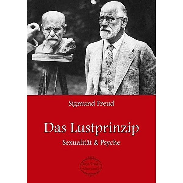 Sigmund Freud: Das Lustprinzip, Sigmund Freud