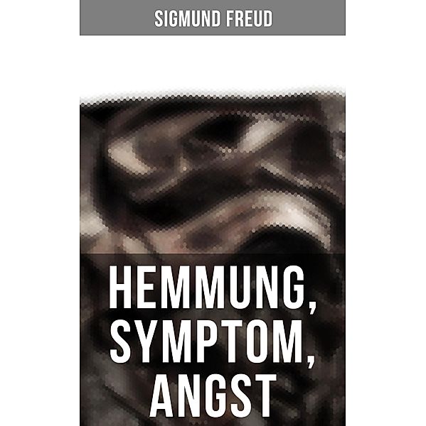 Sigmund Freud: Hemmung, Symptom, Angst, Sigmund Freud