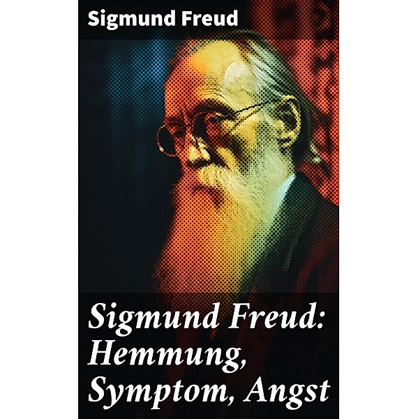 Sigmund Freud: Hemmung, Symptom, Angst, Sigmund Freud