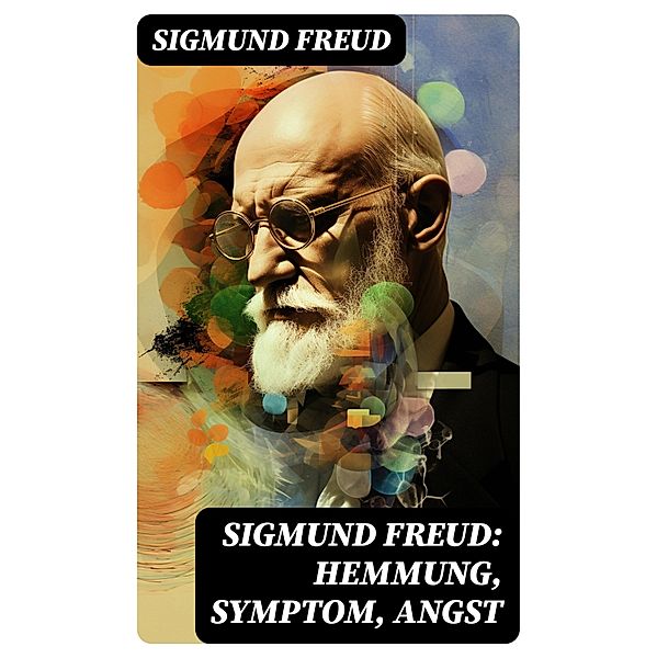 Sigmund Freud: Hemmung, Symptom, Angst, Sigmund Freud