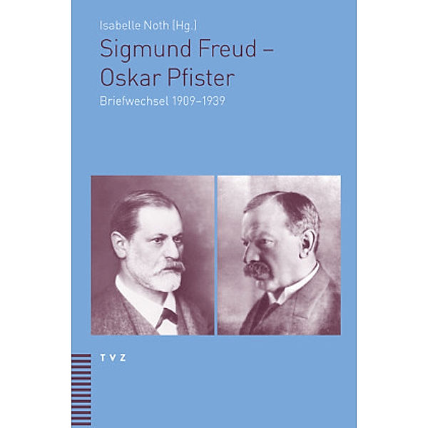 Sigmund Freud - Oskar Pfister, Sigmund Freud, Oskar Pfister