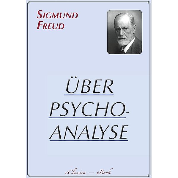 Sigmund Freud: Über Psychoanalyse, Sigmund Freud