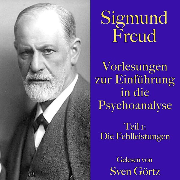 Sigmund Freud: Vorlesungen zur Einführung in die Psychoanalyse - Sigmund Freud: Vorlesungen zur Einführung in die Psychoanalyse. Teil 1, Sigmund Freud