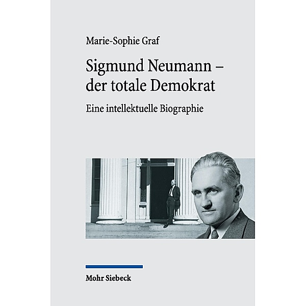 Sigmund Neumann - der totale Demokrat, Marie-Sophie Graf