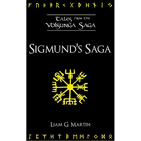 Sigmund's Saga (Tales from the Volsunga Saga) / Tales from the Volsunga Saga, Liam G. Martin