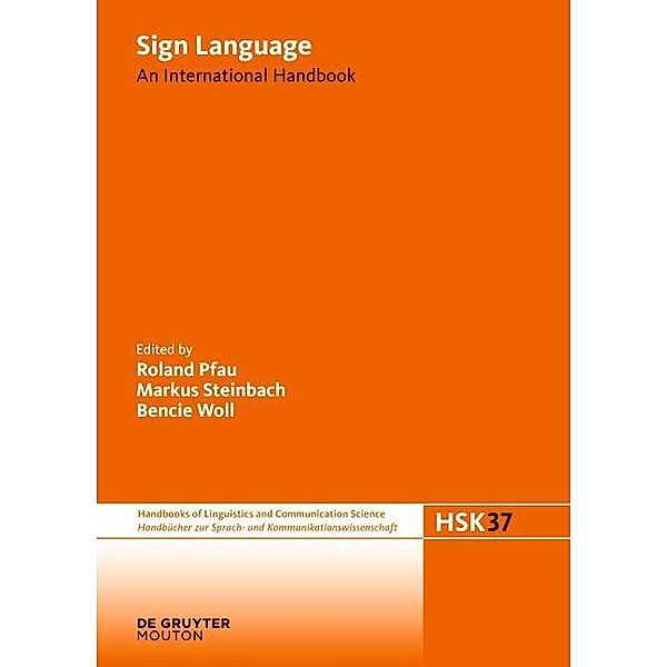 Sign Language / Handbücher zur Sprach- und Kommunikationswissenschaft / Handbooks of Linguistics and Communication Science [HSK] Bd.37