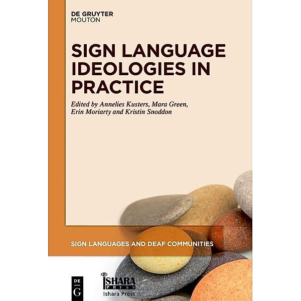 Sign Language Ideologies in Practice / Sign Languages and Deaf Communities [SLDC] Bd.12