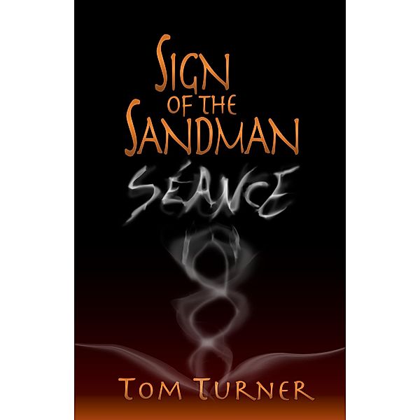 Sign of the Sandman: Séance (Sign of the Sandman Saga, #1.5) / Sign of the Sandman Saga, Tom Turner