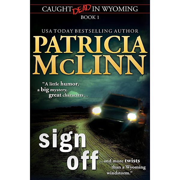 Sign Off (Caught Dead in Wyoming, Book 1) / Caught Dead In Wyoming, Patricia Mclinn