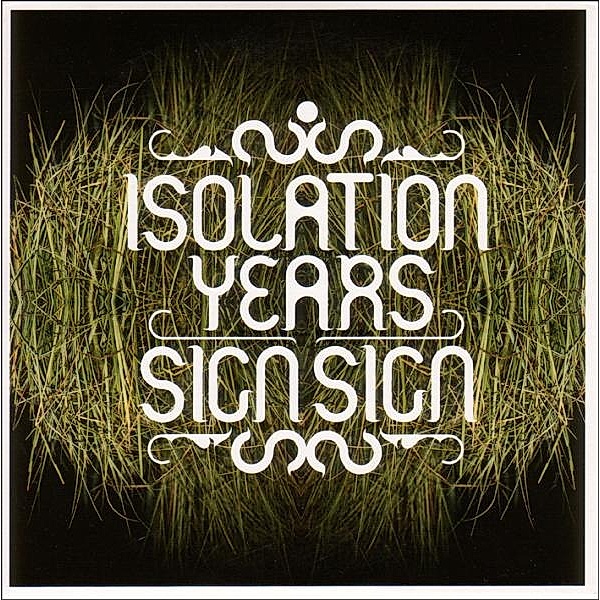 Sign,Sign, Isolation Years