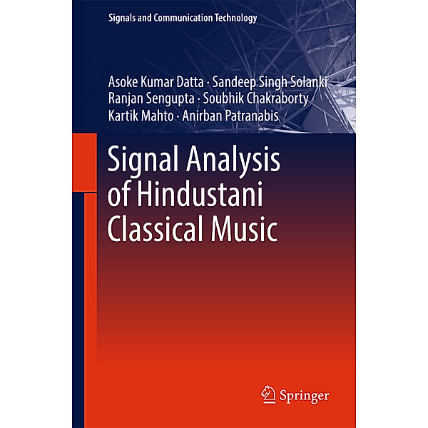 Signal Analysis of Hindustani Classical Music, Asoke Kumar Datta, Sandeep Singh Solanki, Ranjan Sengupta, Soubhik Chakraborty, Kartik Mahto, Anirban Patranabis