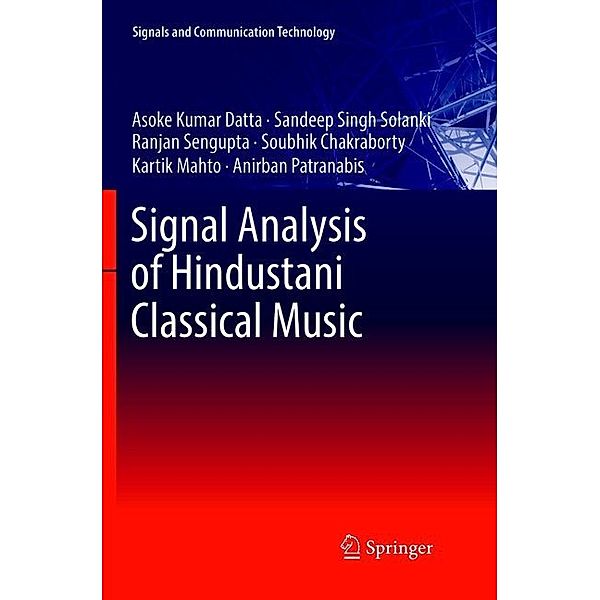 Signal Analysis of Hindustani Classical Music, Asoke Kumar Datta, Sandeep Singh Solanki, Ranjan Sengupta, Soubhik Chakraborty, Kartik Mahto, Anirban Patranabis