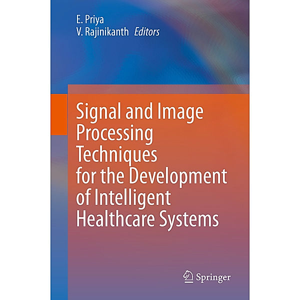 Signal and Image Processing Techniques for the Development of Intelligent Healthcare Systems