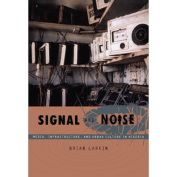 Signal and Noise / a John Hope Franklin Center Book, Larkin Brian Larkin