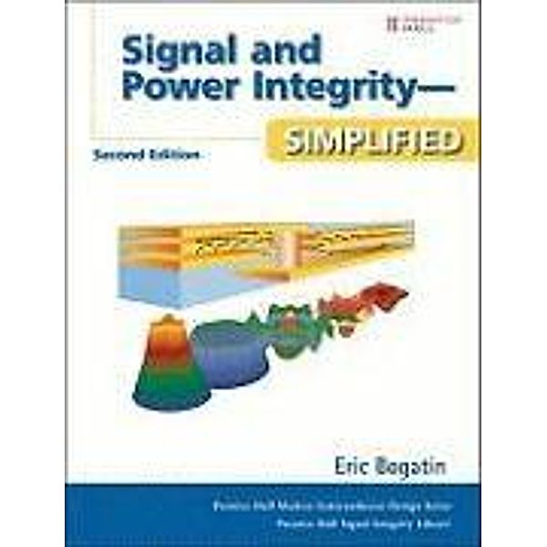 Signal and Power Integrity - Simplified, Eric Bogatin