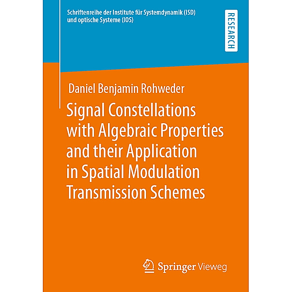Signal Constellations with Algebraic Properties and their Application in Spatial Modulation Transmission Schemes, Daniel Benjamin Rohweder