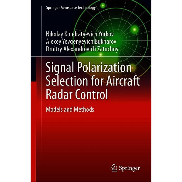 Signal Polarization Selection for Aircraft Radar Control / Springer Aerospace Technology, Nikolay Kondratyevich Yurkov, Alexey Yevgenyevich Bukharov, Dmitry Alexandrovich Zatuchny