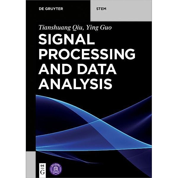 Signal Processing and Data Analysis / De Gruyter Textbook, Tianshuang Qiu, Ying Guo