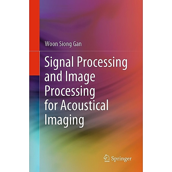 Signal Processing and Image Processing for Acoustical Imaging, Woon Siong Gan