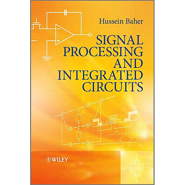 Signal Processing and Integrated Circuits, Hussein Baher