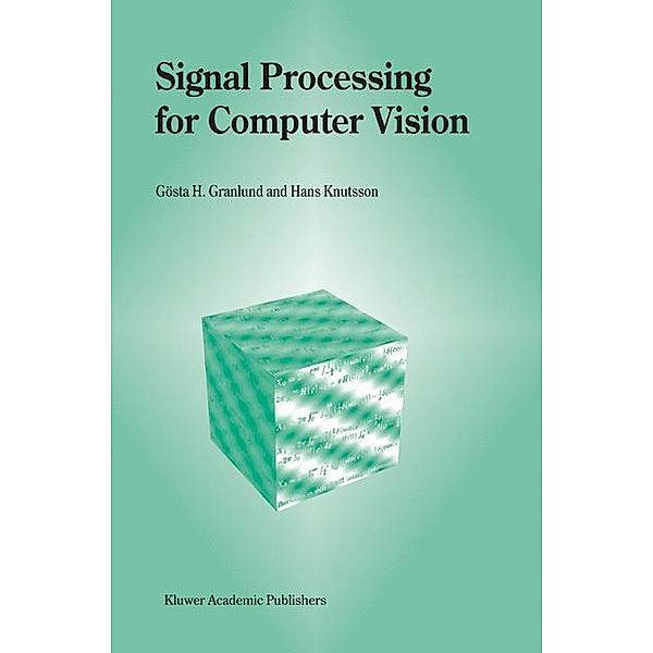 Signal Processing for Computer Vision, Gösta H. Granlund, Hans Knutsson