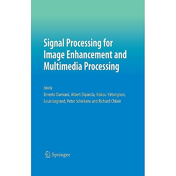 Signal Processing for Image Enhancement and Multimedia Processing / Multimedia Systems and Applications Bd.31